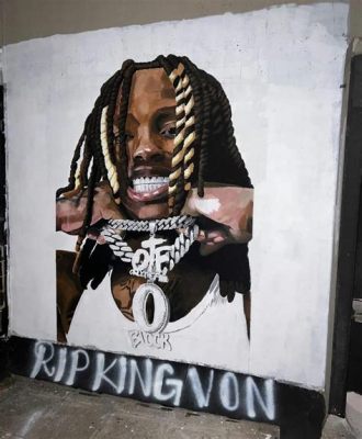 Is King Von Mural Still Up? A Multi-Layered Discussion